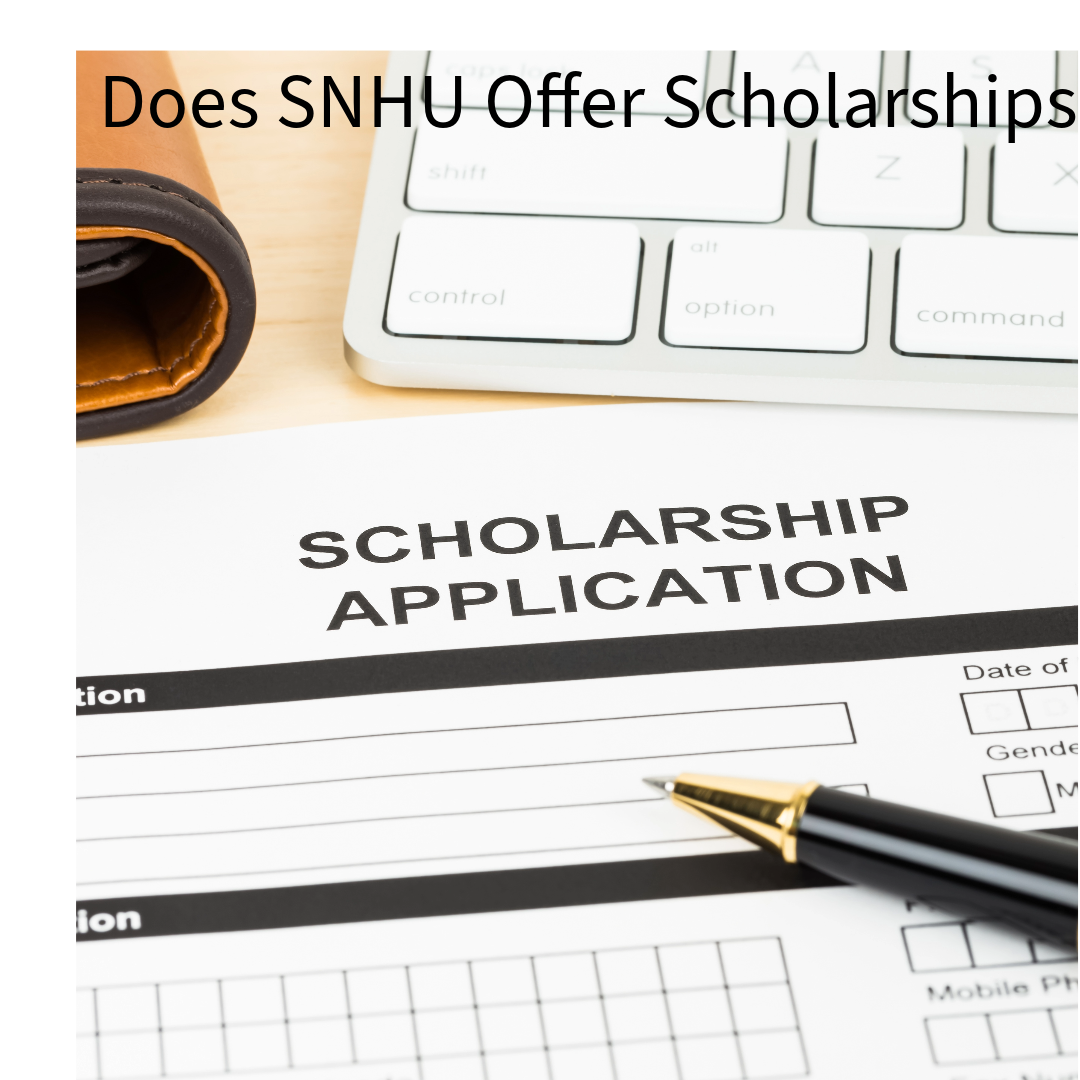 Does SNHU Offer Scholarships? Unveiling Opportunities for Educational Pursuits 2023